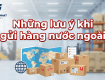 Trước khi gửi hàng đi nước ngoài, bạn cần nắm rõ những thông tin gì ? 