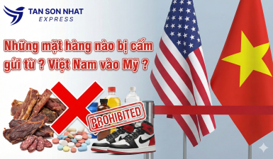 Những mặt hàng nào bị cấm gửi từ Việt Nam vào Mỹ ?